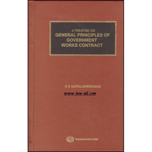 Thomson Reuters A Treatise on General Principles of Government Works Contract [HB] by G S Gopalakrishnan